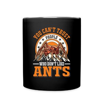 You can't trust people who don't like Ants Ameisen - Full Colour Mug - black - Front