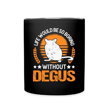 La vie serait si ennuyeuse sans Degus - Mug uni - noir - Devant