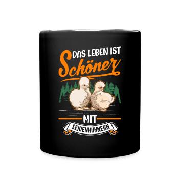 Das Leben ist schöner mit Seidenhühnern - Tasse einfarbig - Schwarz - Vorne