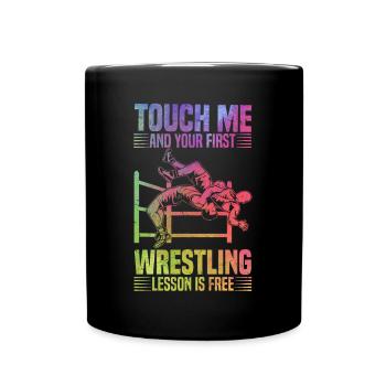Berühre mich und deine erste Wrestling-Lektion ist - Tasse einfarbig - Schwarz - Vorne