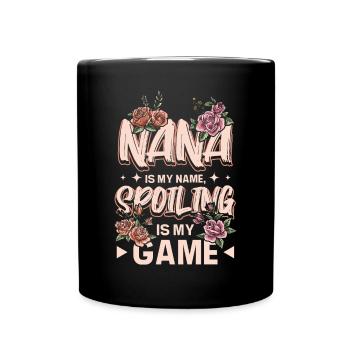 Nana is my name spoiling is my game - Full Colour Mug - black - Front