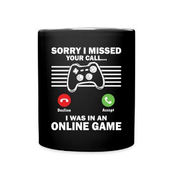 Gaming Missed Your Call I Was In Online Game Gamer - Full Colour Mug - black - Front