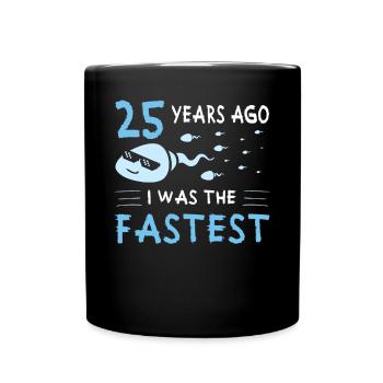 25 Years Ago I Was The Fastest 25. Geburtstag - Tasse einfarbig - Schwarz - Vorne