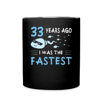 33 Years Ago I Was The Fastest 33. Geburtstag - Tasse einfarbig - Schwarz - Vorne
