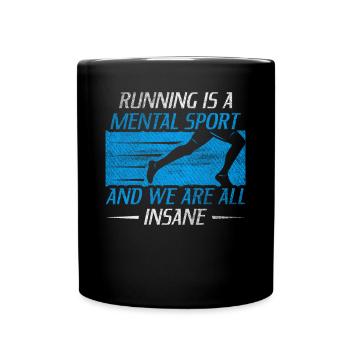Running Is A Mental Sport & We Are All Insane - Tasse einfarbig - Schwarz - Vorne