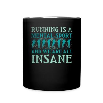 Running Is A Mental Sport & We Are All Insane - Tasse einfarbig - Schwarz - Vorne