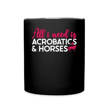 Voltigieren All I Need Is Acrobatics & Horses - Tasse einfarbig - Schwarz - Vorne
