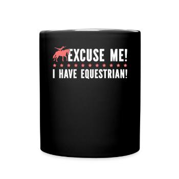 Excuse Me I Have Equestrian - Tasse einfarbig - Schwarz - Vorne