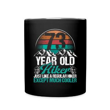 73 Birthday Hiking Mountains 73 Year Old Hiker - Tasse einfarbig - Schwarz - Vorne