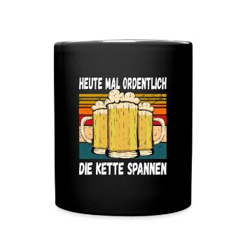 Heute mal Ordentlich die Kette Spannen Witzig - Tasse einfarbig - Schwarz - Vorne