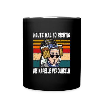 Heute mal so Richtig die Kapelle Verdunkeln Witzig - Tasse einfarbig - Schwarz - Vorne