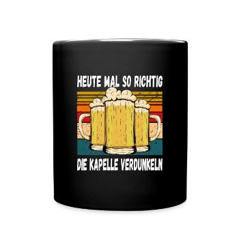 Heute mal so Richtig die Kapelle Verdunkeln Witzig - Tasse einfarbig - Schwarz - Vorne