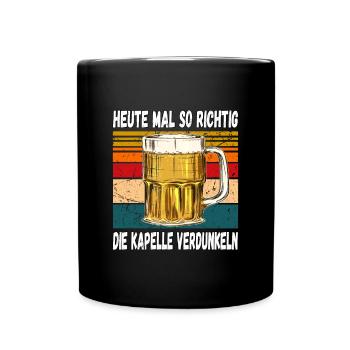 Heute mal so Richtig die Kapelle Verdunkeln Witzig - Tasse einfarbig - Schwarz - Vorne