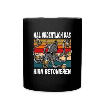 Mal Ordentlich das Hirn Betonieren Witziger Spruch - Tasse einfarbig - Schwarz - Vorne