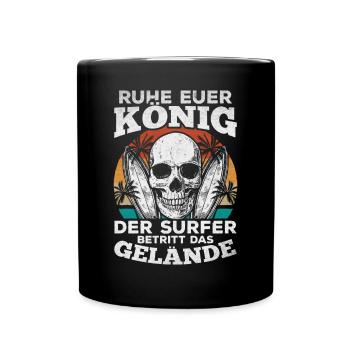 Ruhe euer König der Surfer betritt das Gelände - - Tasse einfarbig - Schwarz - Vorne
