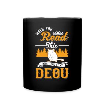 When you Read this Don't look at my Degu - Tasse einfarbig - Schwarz - Vorne