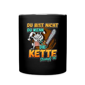 Du Bist Nicht Du Wenn Die Kette Stumpf Ist Förster - Tasse einfarbig - Schwarz - Vorne