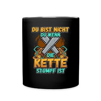 Du Bist Nicht Du Wenn Die Kette Stumpf Ist Förster - Tasse einfarbig - Schwarz - Vorne