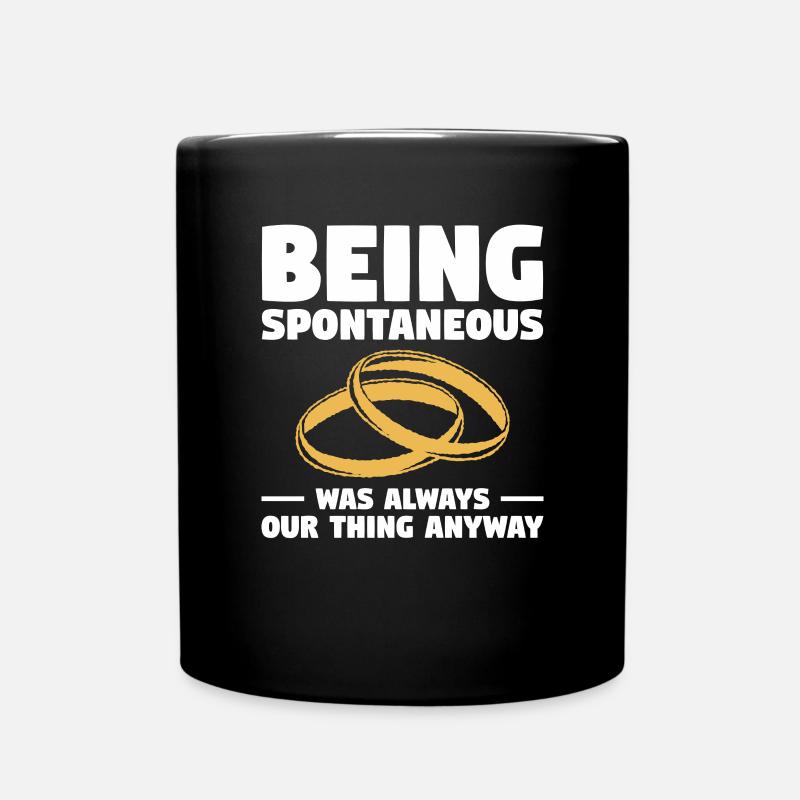 Being Spontaneous Was Always Our Thing Anyway - Full Colour Mug - black