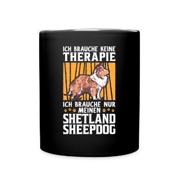 Ich brauche nur meinen Shetland Sheepdog - Tasse einfarbig - Schwarz - Vorne