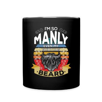 Im So Manly Even My Shirt Has Beard - Full Colour Mug - black - Front