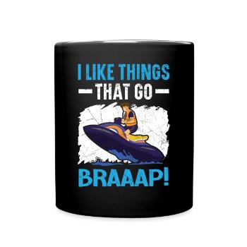 Ich mag Dinge, die Braaap Jetski Wasser gehen - Tasse einfarbig - Schwarz - Vorne