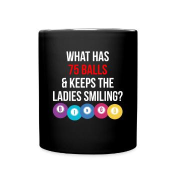 What Has 75 Balls & Keeps The Ladies Smiling - Tasse einfarbig - Schwarz - Vorne
