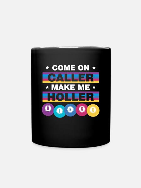 Come On Caller Make Me Holler BINGO - Tasse einfarbig - Schwarz