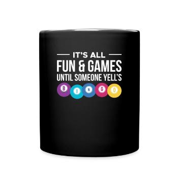 It's All Fun & Games Until Someone Yells BINGO - Full Colour Mug - black - Front