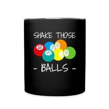 Shake Those Balls Bingo Spieler Shirt Geschenk - Tasse einfarbig - Schwarz - Vorne