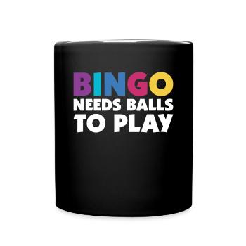 Bingo Needs Balls To Play Bingo Shirt Geschenk - Tasse einfarbig - Schwarz - Vorne