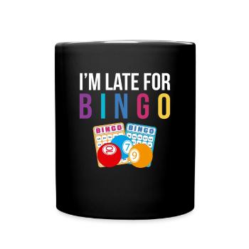 I´m Late For Bingo Shirt Geschenk - Tasse einfarbig - Schwarz - Vorne