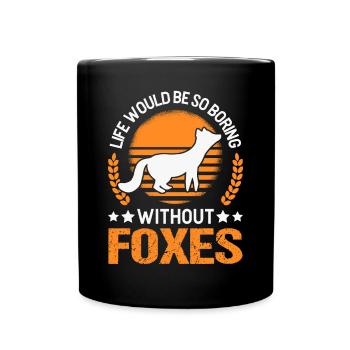 La vie serait si ennuyeuse sans Foxes Fuchs - Mug uni - noir - Devant