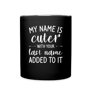 Mon nom est plus mignon avec votre nom de famille ajouté - Mug uni - noir - Devant