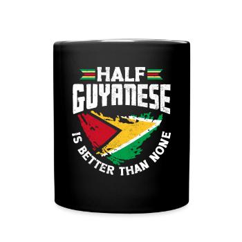 Guyana Guyanese Flag Half Guyanese Is Better Than - Tasse einfarbig - Schwarz - Vorne