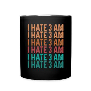 Night Shift Worker Funny I hate 3 at the Factory - Full Colour Mug - black - Front