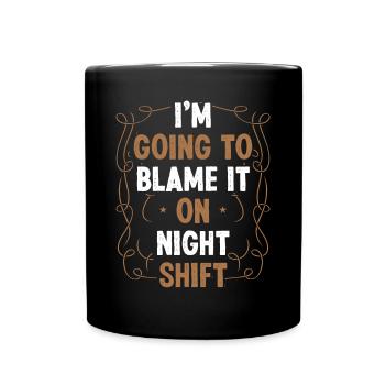 Factory Worker Blame it on Night Production Job - Full Colour Mug - black - Front