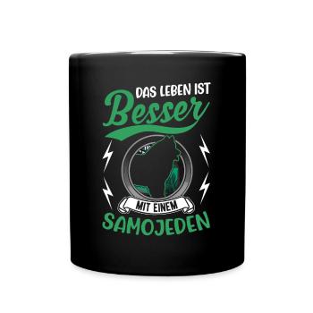 Das Leben ist besser mit einem Samojeden - Tasse einfarbig - Schwarz - Vorne