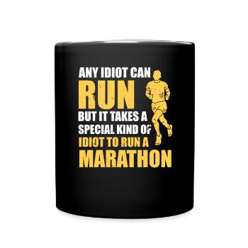you need an idiot to run a marathon - Full Colour Mug - black - Front