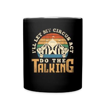 Circus Performer Circus Act Funny - Full Colour Mug - black - Front