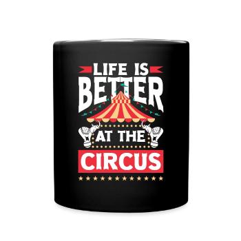 Circus Performer Life Is Better At The Circus - Full Colour Mug - black - Front