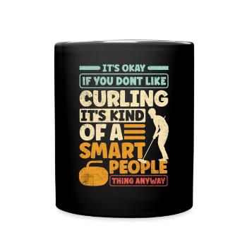 Curling Player Curler Its Okay if You Dont LIke - Tasse einfarbig - Schwarz - Vorne