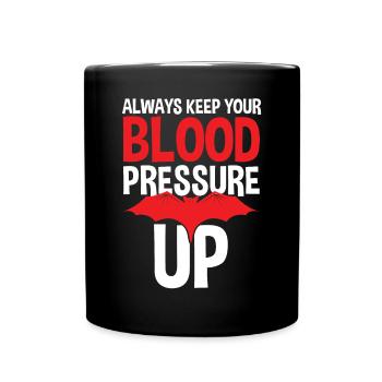 Always Keep Your Blood Pressure Up - Full Colour Mug - black - Front
