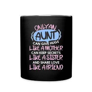 Only An Aunt Can Give Keep And Share Love - Full Colour Mug - black - Front