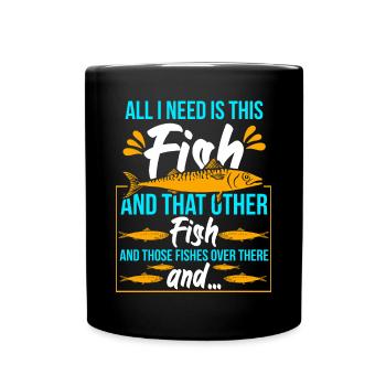 I Need That Fish And That Other - Full Colour Mug - black - Front