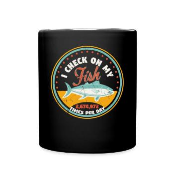I Check On My Fish Times A Day - Full Colour Mug - black - Front