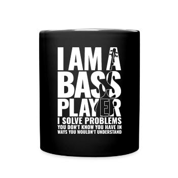 I AM A BASS PLAYER for best bassist bass player - Tasse einfarbig - Schwarz - Vorne