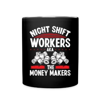 Night Shift Worker Funny Money Maker Factory - Tasse einfarbig - Schwarz - Vorne