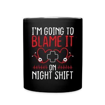Nurse Appreciation Blame it on Night Shift Nursing - Full Colour Mug - black - Front