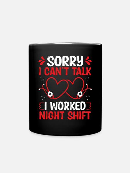 Night Shift Nurse I cant talk worked NursingNightN - Full Colour Mug - black